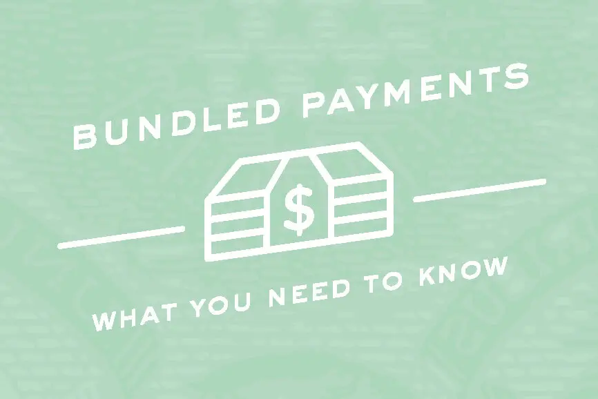 Bundled Payments What you need to know