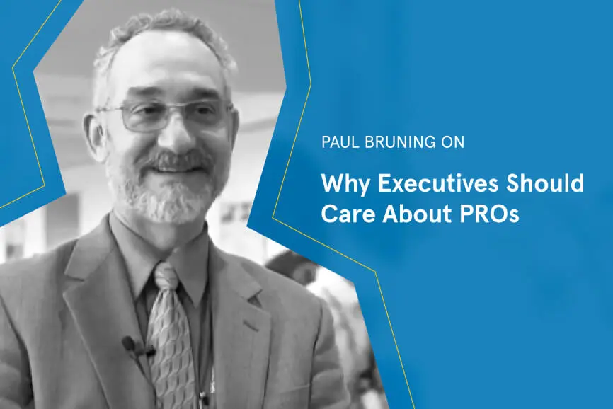 Paul Bruning on Why Executives Should Care About PROs