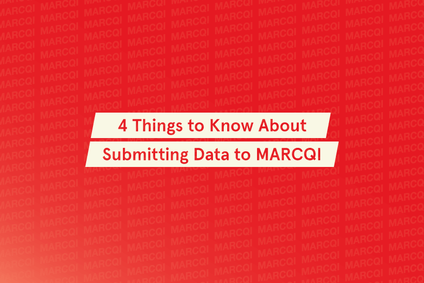 Things to Know About Submitting Data to MARCQI Things to Know About Submitting Data to MARCQI